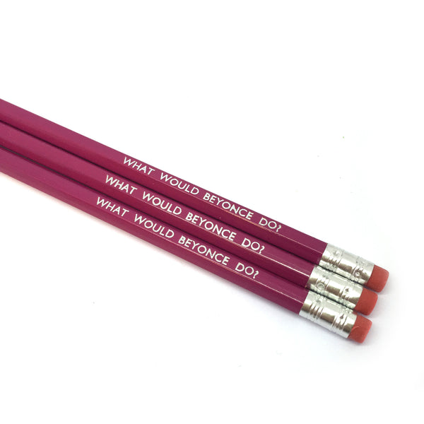 What would Beyonce do? Pencil Set