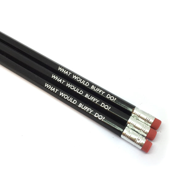 What would Buffy do? Pencil Set